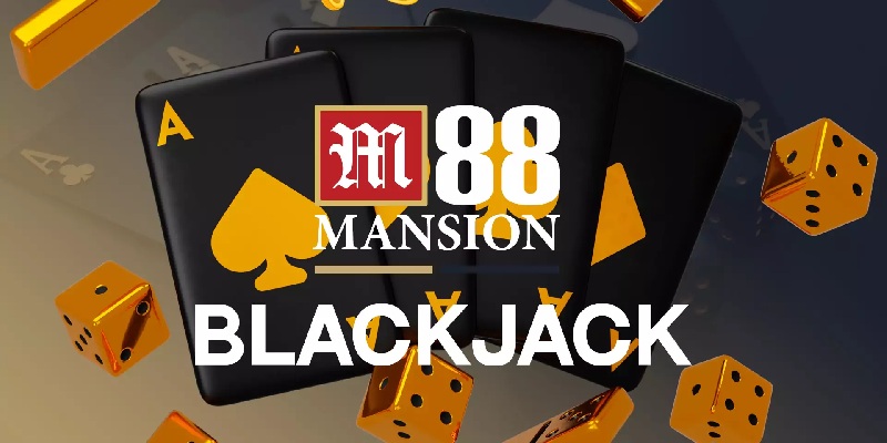 Blackjack kịch tính mang đến cơ hội kiếm tiền lớn